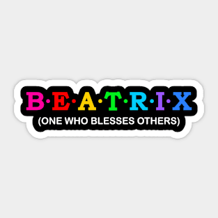 Beatrix  - One who blesses others. Sticker